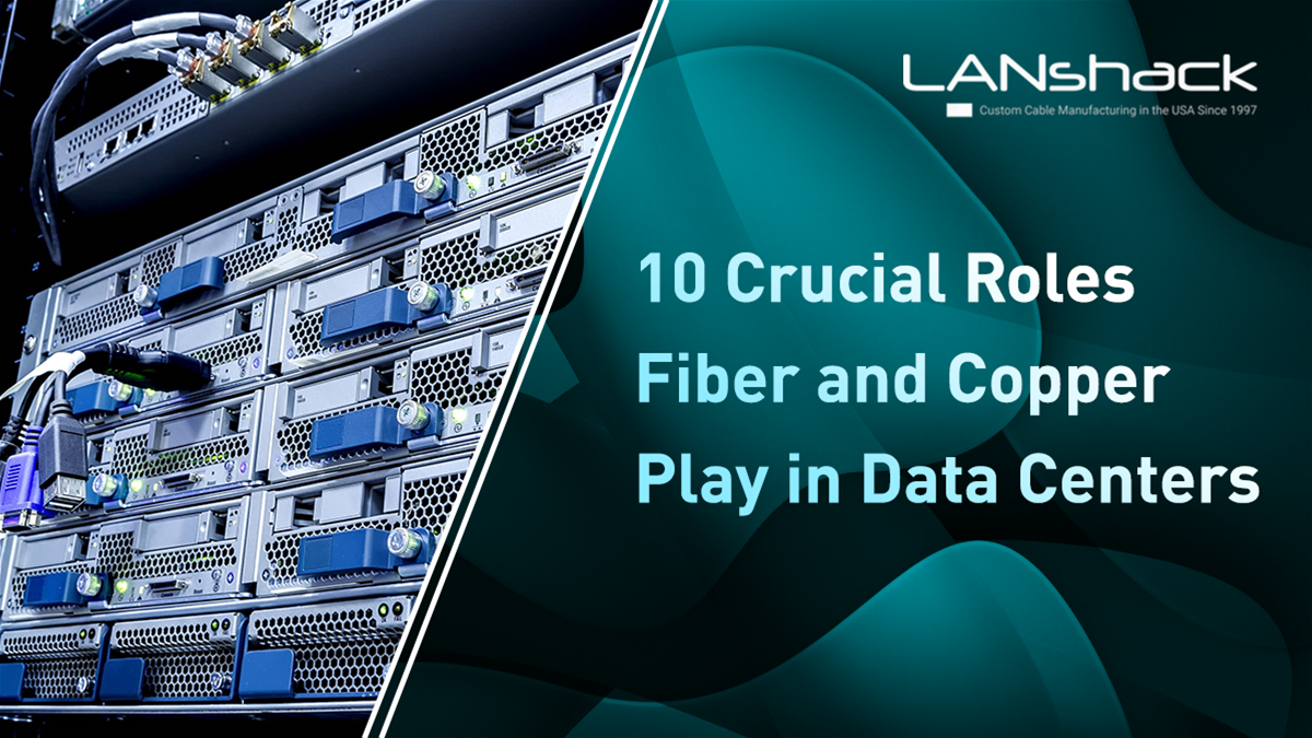 10 Crucial Roles Fiber and Ethernet/Copper Play in Modern Data Centers